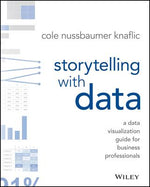Book cover for Storytelling with Data: A Data Visualization Guide for Business Professionals