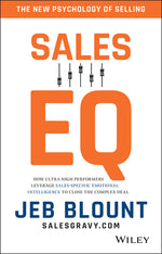 Book cover for Sales EQ: How Ultra High Performers Leverage Sales-Specific Emotional Intelligence to Close the Complex Deal