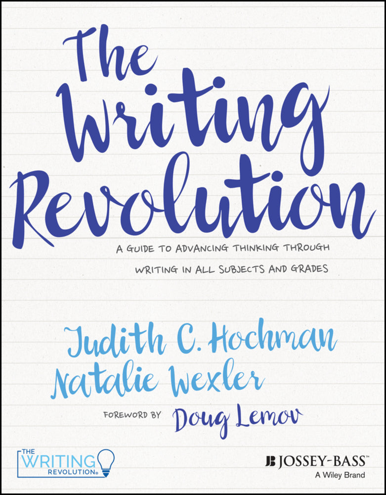 Book cover for The Writing Revolution: A Guide to Advancing Thinking Through Writing in All Subjects and Grades