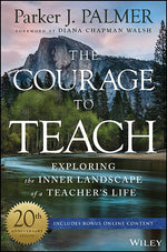 Book cover for The Courage to Teach: Exploring the Inner Landscape of a Teacher's Life