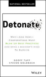 Book cover for Detonate: Why - And How - Corporations Must Blow Up Best Practices (and Bring a Beginner's Mind) to Survive