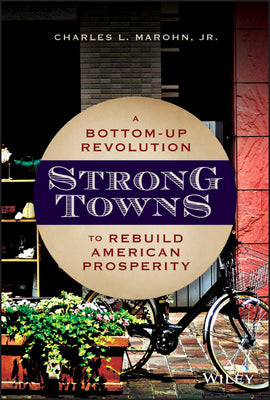 Book cover for Strong Towns: A Bottom-Up Revolution to Rebuild American Prosperity
