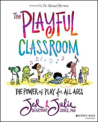 Book cover for The Playful Classroom: The Power of Play for All Ages