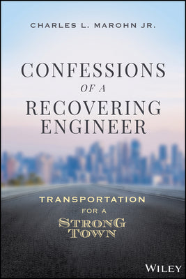Book cover for Confessions of a Recovering Engineer: Transportation for a Strong Town