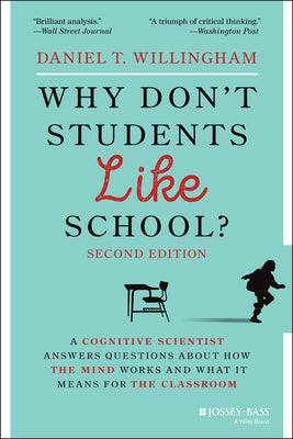 Book cover for Why Don't Students Like School?: A Cognitive Scientist Answers Questions about How the Mind Works and What It Means for the Classroom