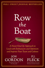 Book cover for Row the Boat: A Never-Give-Up Approach to Lead with Enthusiasm and Optimism and Improve Your Team and Culture