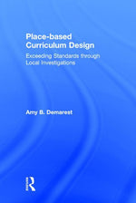 Book cover for Place-based Curriculum Design: Exceeding Standards through Local Investigations