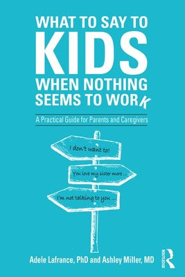 Book cover for What to Say to Kids When Nothing Seems to Work: A Practical Guide for Parents and Caregivers