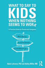 Book cover for What to Say to Kids When Nothing Seems to Work: A Practical Guide for Parents and Caregivers