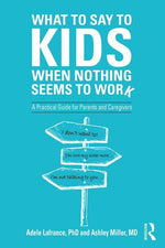 Book cover for What to Say to Kids When Nothing Seems to Work: A Practical Guide for Parents and Caregivers