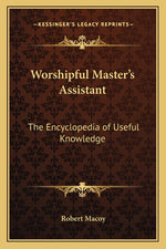 Book cover for Worshipful Master's Assistant: The Encyclopedia of Useful Knowledge