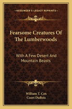 Book cover for Fearsome Creatures Of The Lumberwoods: With A Few Desert And Mountain Beasts