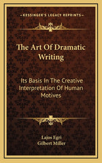 Book cover for Art of Dramatic Writing: Its Basis in the Creative Interpretation of Human Motives