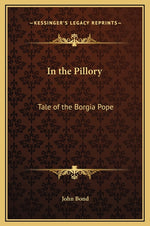 Book cover for In the Pillory: Tale of the Borgia Pope