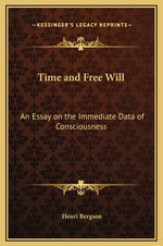 Book cover for Time and Free Will: An Essay on the Immediate Data of Consciousness