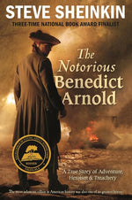 Book cover for The Notorious Benedict Arnold: A True Story of Adventure, Heroism & Treachery