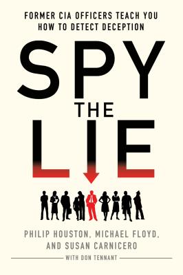 Book cover for Spy the Lie: Former CIA Officers Teach You How to Detect Deception