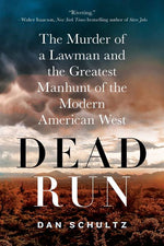 Book cover for Dead Run: The Murder of a Lawman and the Greatest Manhunt of the Modern American West