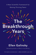 Book cover for The Breakthrough Years: A New Scientific Framework for Raising Thriving Teens