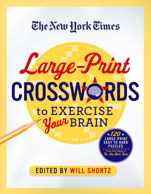 Book cover for New York Times Large-Print Crosswords to Exercise Your Brain: 120 Large-Print Easy to Hard Puzzles from the Pages of the New York Times