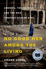 Book cover for No Good Men Among the Living: America, the Taliban, and the War Through Afghan Eyes