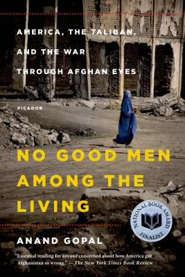 Book cover for No Good Men Among the Living: America, the Taliban, and the War Through Afghan Eyes