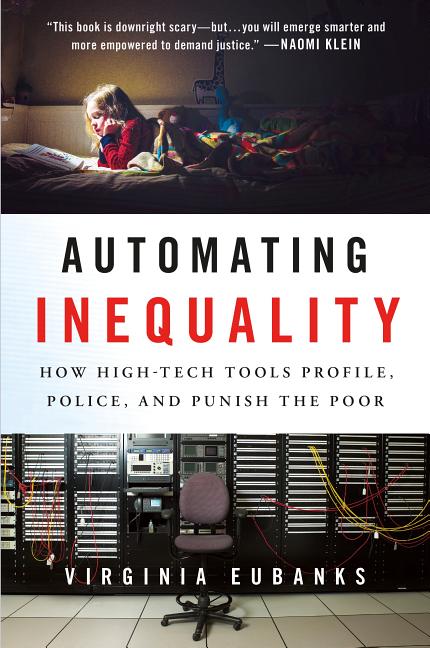 Book cover for Automating Inequality: How High-Tech Tools Profile, Police, and Punish the Poor