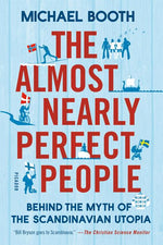 Book cover for The Almost Nearly Perfect People: Behind the Myth of the Scandinavian Utopia
