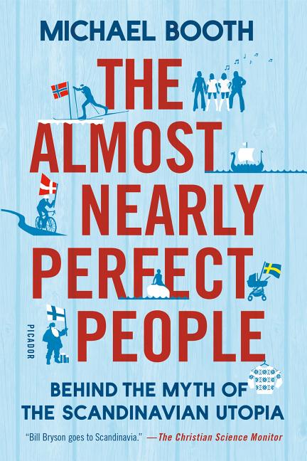 Book cover for The Almost Nearly Perfect People: Behind the Myth of the Scandinavian Utopia