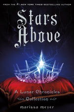 Book cover for Stars Above: A Lunar Chronicles Collection