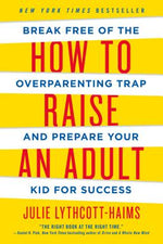 Book cover for How to Raise an Adult: Break Free of the Overparenting Trap and Prepare Your Kid for Success