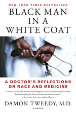 Book cover for Black Man in a White Coat: A Doctor's Reflections on Race and Medicine