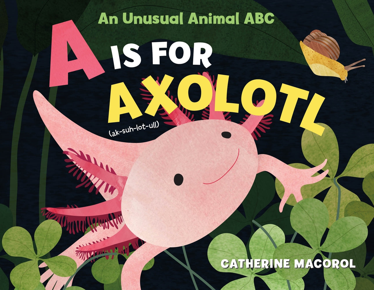 Book cover for A is for Axolotl: An Unusual Animal ABC