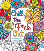 Book cover for Chill the F*ck Out: A Swear Word Coloring Book