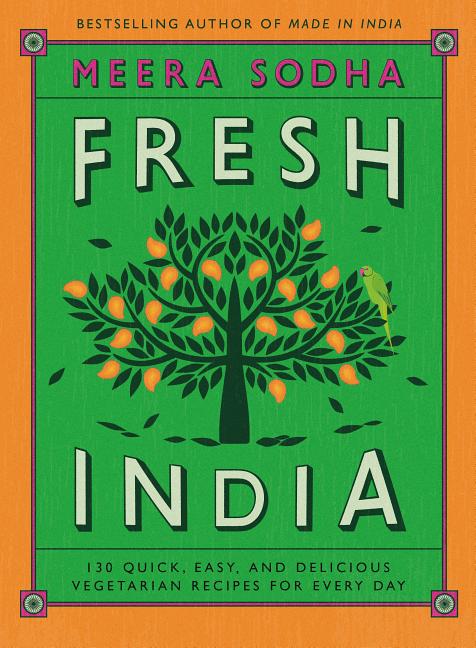 Book cover for Fresh India: 130 Quick, Easy, and Delicious Vegetarian Recipes for Every Day