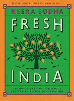 Book cover for Fresh India: 130 Quick, Easy, and Delicious Vegetarian Recipes for Every Day