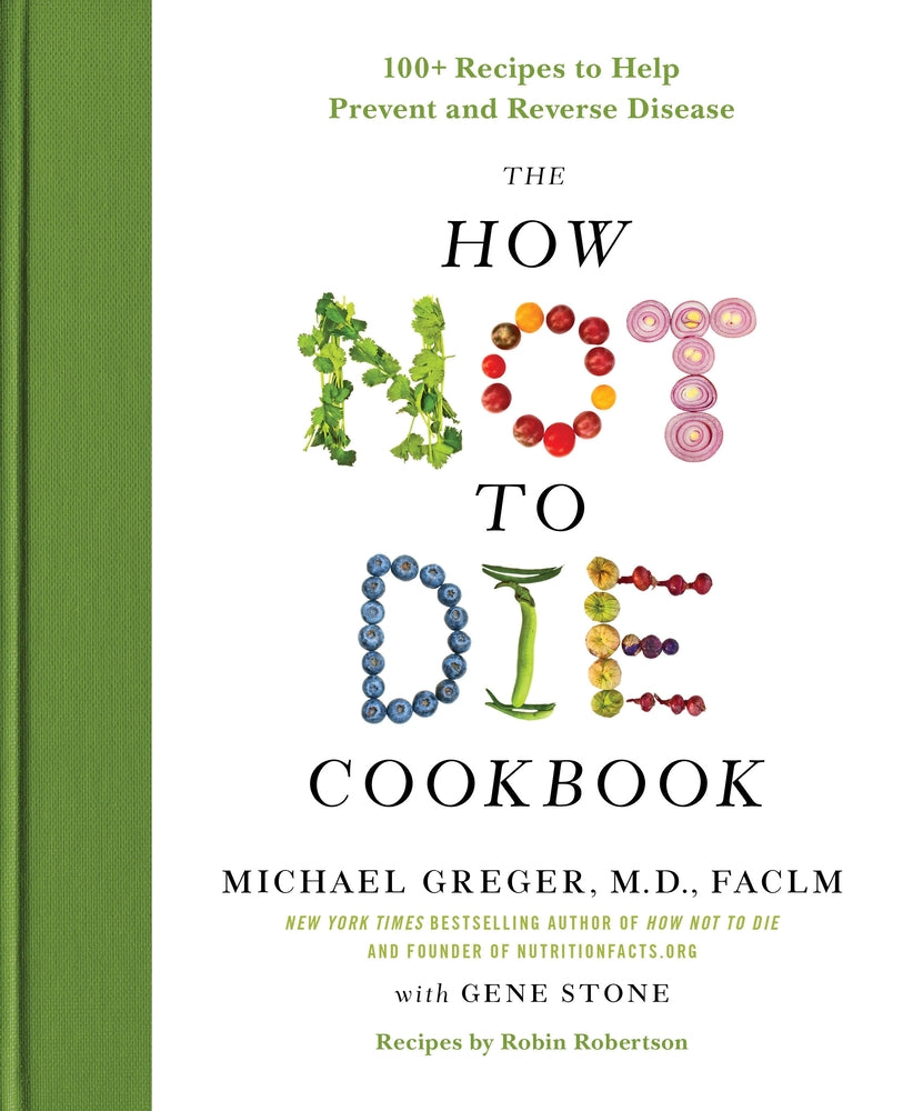 Book cover for The How Not to Die Cookbook: 100+ Recipes to Help Prevent and Reverse Disease