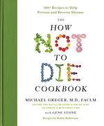 Book cover for The How Not to Die Cookbook: 100+ Recipes to Help Prevent and Reverse Disease