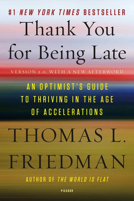 Book cover for Thank You for Being Late: An Optimist's Guide to Thriving in the Age of Accelerations (Version 2.0, with a New Afterword)
