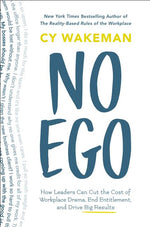 Book cover for No Ego: How Leaders Can Cut the Cost of Workplace Drama, End Entitlement, and Drive Big Results