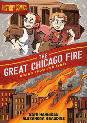 Book cover for History Comics: The Great Chicago Fire: Rising from the Ashes