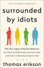 Book cover for Surrounded by Idiots: The Four Types of Human Behavior and How to Effectively Communicate with Each in Business (and in Life)
