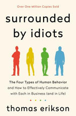 Book cover for Surrounded by Idiots: The Four Types of Human Behavior and How to Effectively Communicate with Each in Business (and in Life)