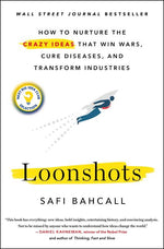 Book cover for Loonshots: How to Nurture the Crazy Ideas That Win Wars, Cure Diseases, and Transform Industries