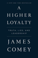 Book cover for Higher Loyalty: Truth, Lies, and Leadership