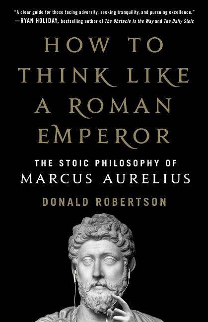 Book cover for How to Think Like a Roman Emperor: The Stoic Philosophy of Marcus Aurelius