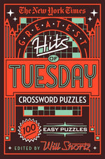 Book cover for New York Times Greatest Hits of Tuesday Crossword Puzzles: 100 Easy Puzzles