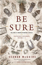 Book cover for Be Sure: Wayward Children, Books 1-3
