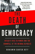 Book cover for The Death of Democracy: Hitler's Rise to Power and the Downfall of the Weimar Republic