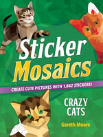 Book cover for Sticker Mosaics: Crazy Cats: Create Cute Pictures with 1,842 Stickers!